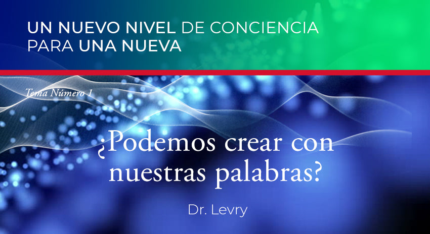 ¿Podemos crear con nuestras palabras? - Dr. Levry