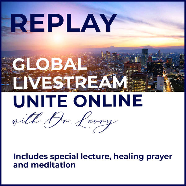 GLOBAL BROADCAST Special Lecture with Dr. Levry - Wisdom and Prayer for Peace and Healing