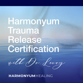 Harmonyum Trauma Release Certification Course with Dr. Levry