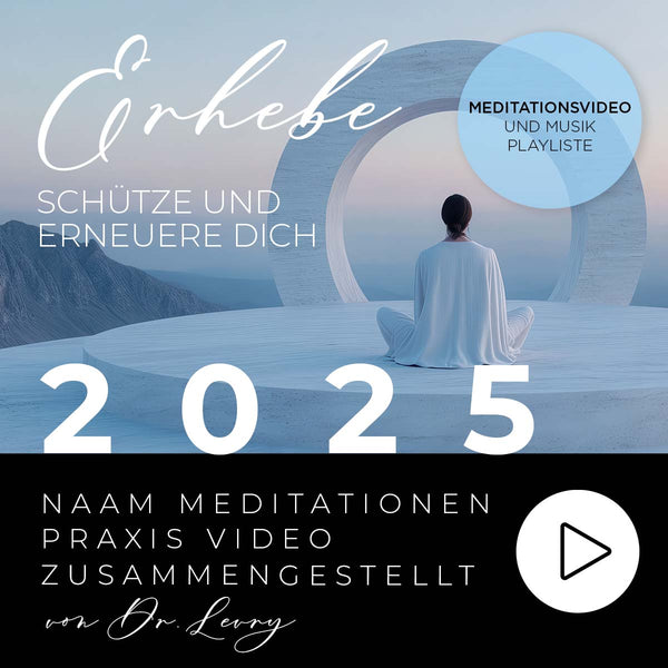 Naam Meditationen 2025: Schütze und erhebe dich - Nutze die Energie des Jahres 2025