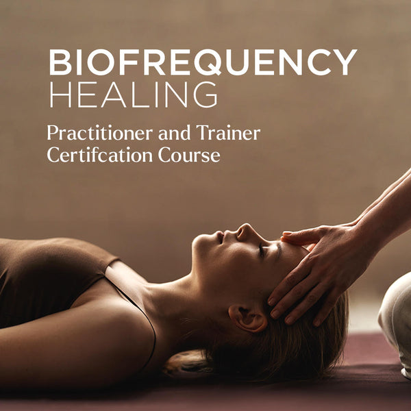 BioFrequency Healing Practitioner and Trainer Certification Course