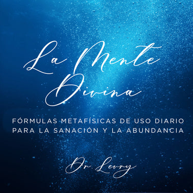 La Mente Divina: Fórmulas Metafísicas Diarias para Sanación y Abundancia