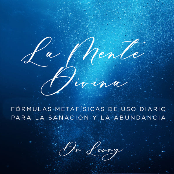 La Mente Divina: Fórmulas Metafísicas Diarias para Sanación y Abundancia