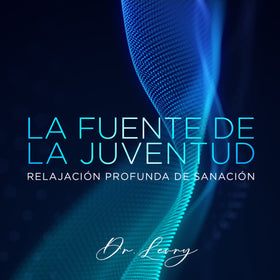 La Fuente De La Juventud Relajación Profunda De Sanación