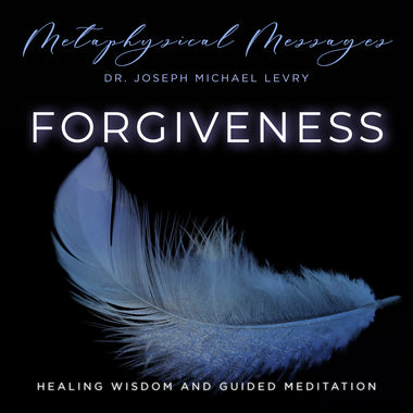 Forgiveness: A Metaphysical Approach to Healing