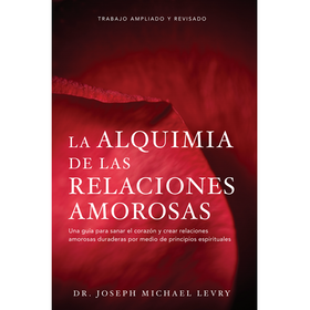La Alquimia de las Relaciones Amorosas por Dr. Joseph Michael Levry