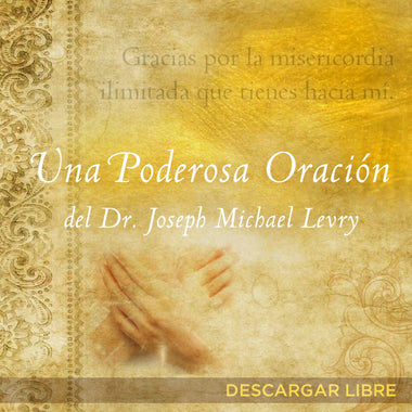 Una Poderosa Oración  Del Dr. Joseph Michael Levry
