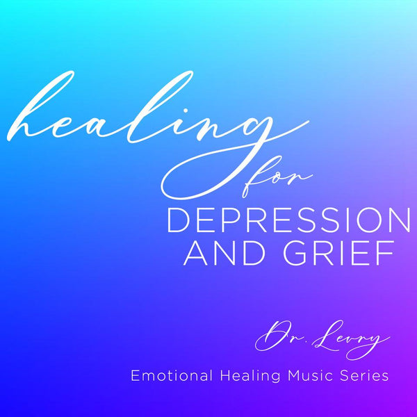 Healing for Depression and Grief CD - Instant Download