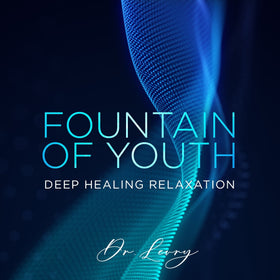 Fountain of Youth: Deep Healing Relaxation